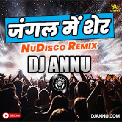 Jungle Me Sher - Nu Disco Remix DJ Annu